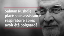 Salman Rushdie placé sous assistance respiratoire après avoir été poignardé