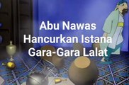 Abu Nawas Menghancurkan Istana