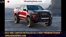 2023 GMC Canyon revealed as a very premium pickup - 1breakingnews.com