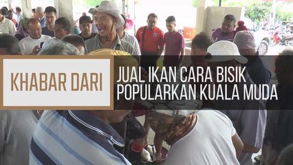 Khabar Dari Pulau Pinang: Jual ikan cara bisik popularkan Kuala Muda