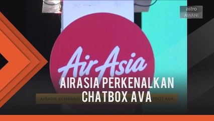 AirAsia kembang inisiatif digital, perkenal chatbot AVA