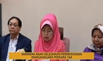 Khabar Dari Sarawak: Sarawak akan selesaikan permohonan warganegara perkara 15A