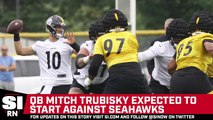 QB Mitch Trubisky To Start for Steelers Against Seahawks