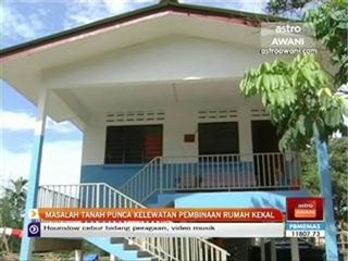 Masalah tanah punca kelewatan pembinaan rumah kekal