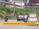 JKJR mahu tingkatkan kualiti laluan khas motosikal