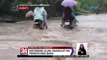 Matinding ulan, nagdulot ng perwisyong baha | 24 Oras Weekend