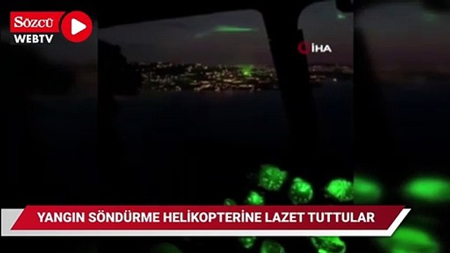 Yangın söndürme helikopterine lazer tuttular
