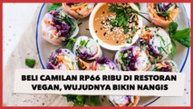 Beli Camilan Rp66 Ribu di Restoran Vegan, Pas Datang Wujudnya Sukses Bikin Nangis