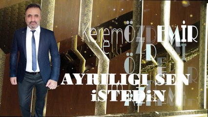 Kerem Özdemir - Ayrılığı Sen İstedin