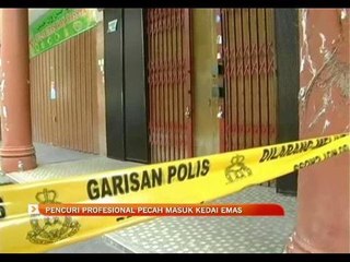 Pencuri profesional pecah mauk kedai emas