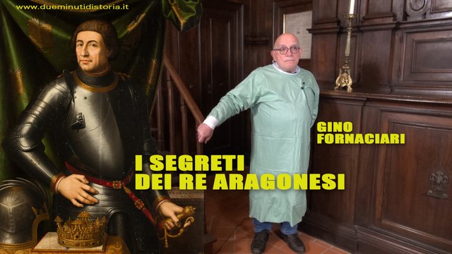Due minuti di storia - I segreti dei re Aragonesi