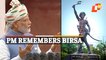 PM Modi On I-Day Remembers Birsa Munda And Other Adivasi Freedom Fighters | Independence Day 2022