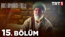 Aşkın Yolculuğu: Hacı Bayram-ı Veli 15. Bölüm