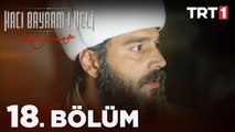 Aşkın Yolculuğu: Hacı Bayram-ı Veli 18. Bölüm