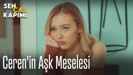 Ceren'in aşk meselesi - Sen Çal Kapımı