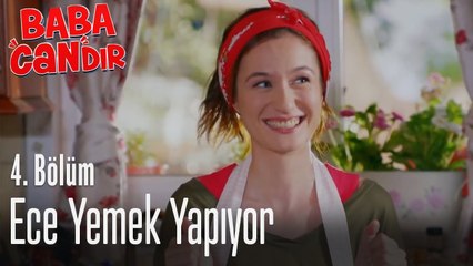 Ece yemek yapıyor - Baba Candır 4. Bölüm