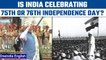 Independence Day 2022: Is this the 75th or the 76th Independence Day ? | Oneindia news *News