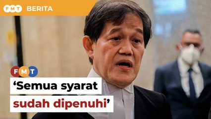 Semua unsur untuk masuk keterangan baharu dalam kes Najib dipenuhi, kata peguam