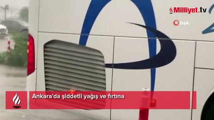Ankara'da şiddetli yağış ve fırtına