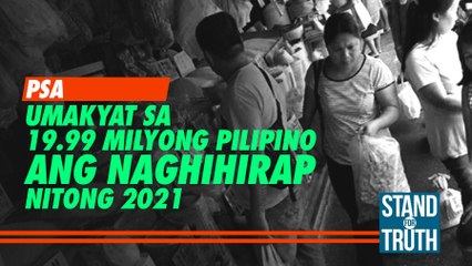 Umakyat sa 19.99 milyong Pilipino ang naghihirap nitong 2021 —  PSA | Stand For Truth