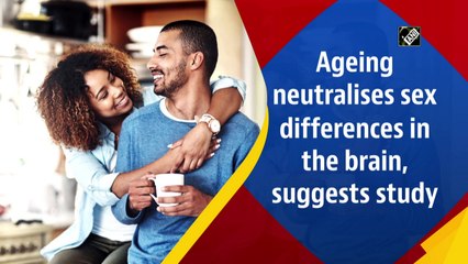 Ageing neutralises sex differences in the brain, suggests study