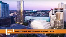 Leeds Daily Headlines 15 August: Harrogate anger over Leeds plans