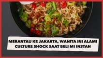 Merantau ke Jakarta, Wanita Ini Alami Culture Shock saat Beli Mi Instan