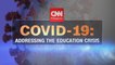 COVID 19: Addressing the education crisis