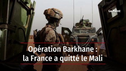 Opération Barkhane : la France a quitté le Mali