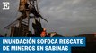 Nueva inundación complica rescate de mineros atrapados en Sabinas