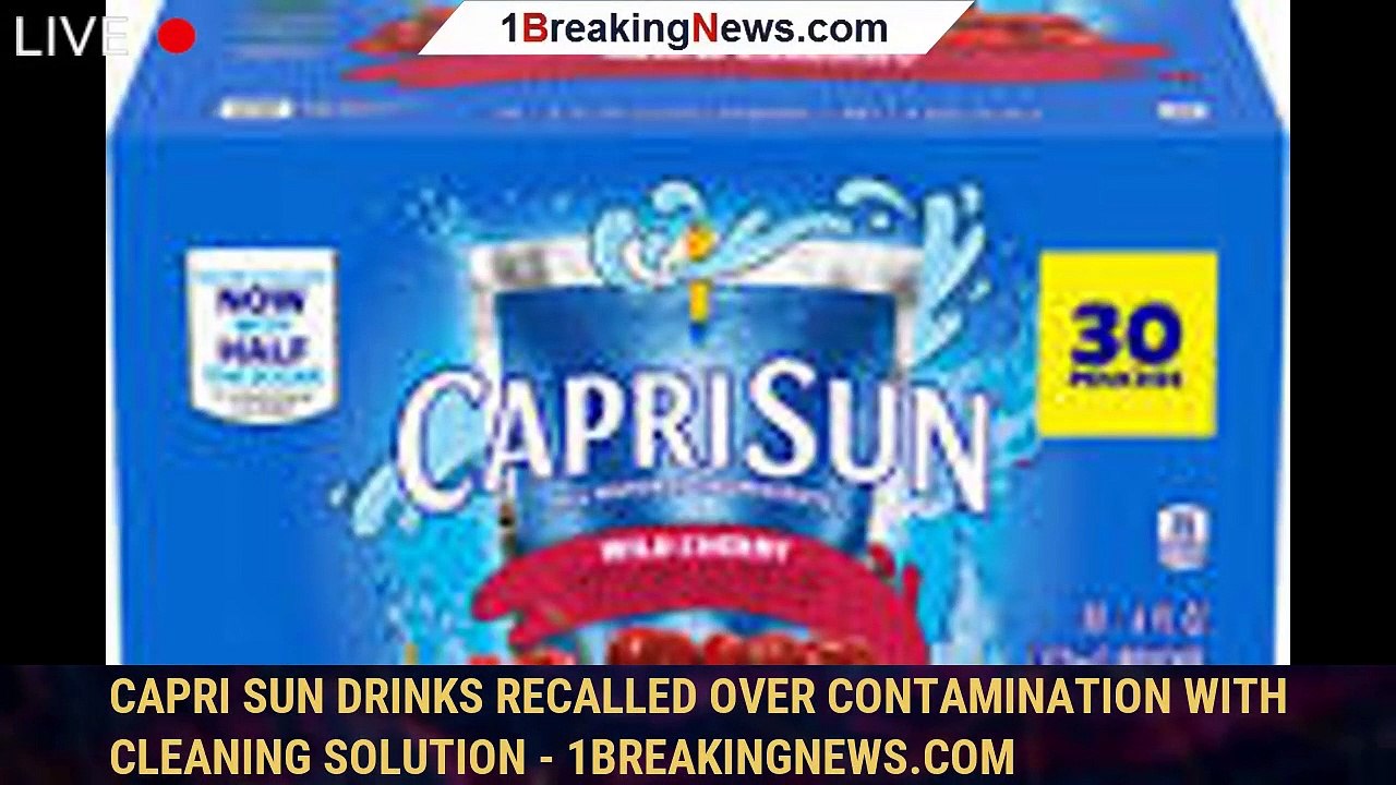 Capri Sun Drinks Recalled Over Contamination With Cleaning Solution