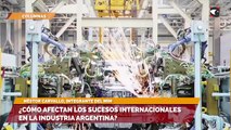 ¿Cómo afectan los sucesos internacionales en la industria Argentina?