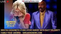 Kristin Chenoweth stuns Steve Harvey with racy 'Celebrity Family Feud' answer - 1breakingnews.com