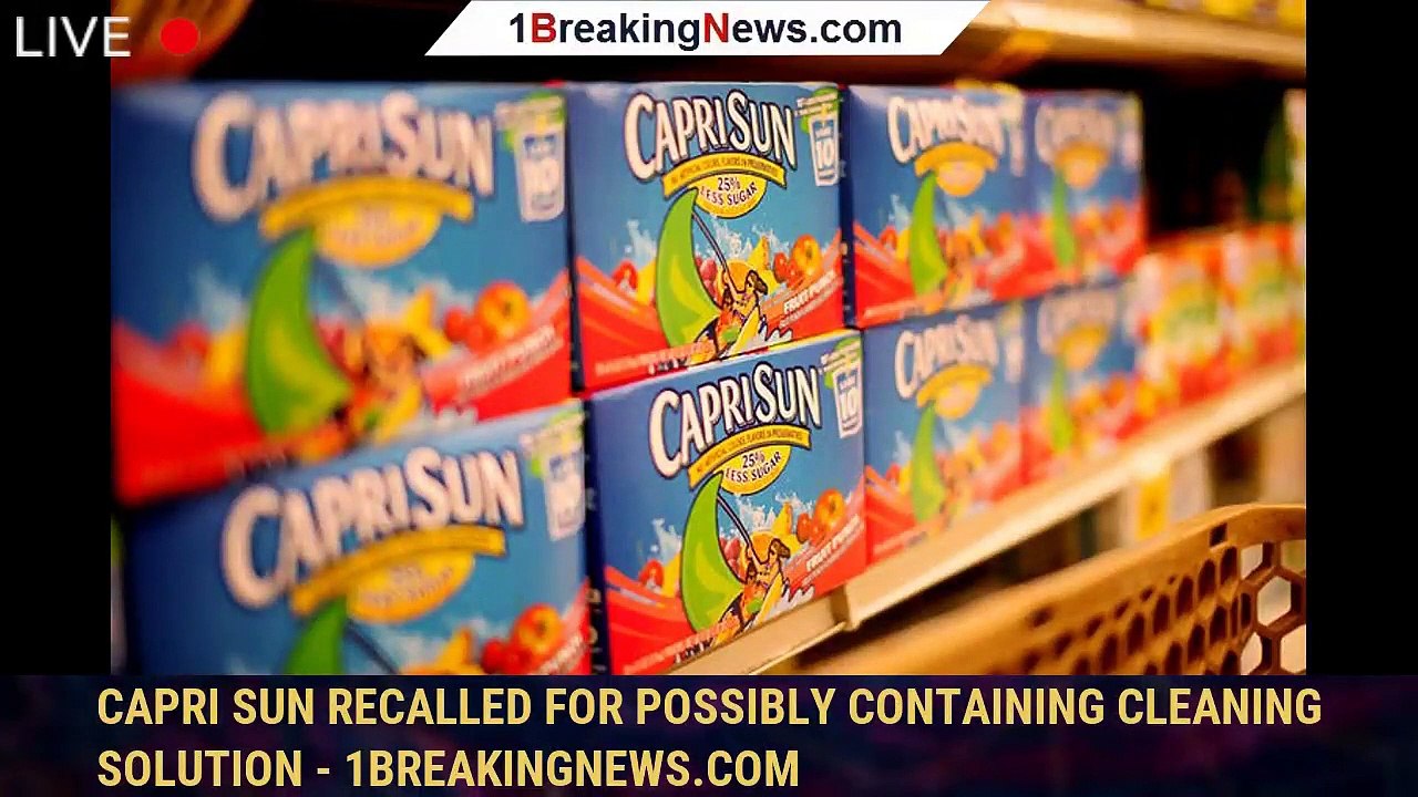 Capri Sun recalled for possibly containing cleaning solution