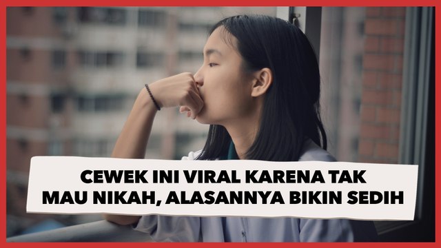 Cewek Ini Mendadak Viral karena Tak Mau Nikah, Alasannya Bikin Sedih Warganet