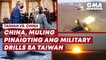 Taiwan vs. China: China, muling pinaigting ang military drills sa Taiwan | GMA News Feed