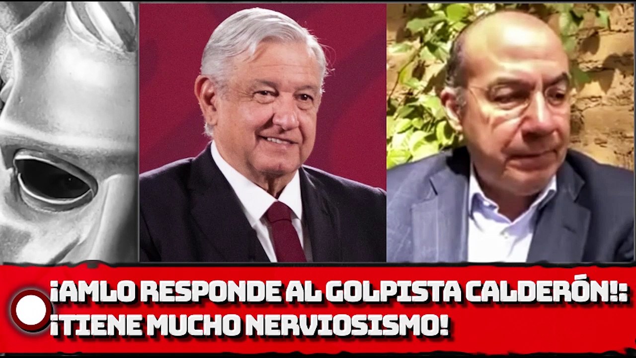 ¡AMLO RESPONDE AL GOLPISTA CALDERÓN! ¡TIENE MUCHO NERVIOSISMO!