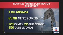 Hospital Ángeles de Querétaro generará mil nuevos empleos