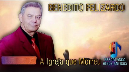 A Igreja que Morreu - Benedito felizardo