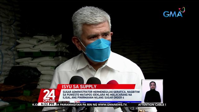Sugar Administrator Hermenegildo Serafica, nagbitiw sa puwesto matapos ideklara ng Malacañang na iligal ang pinirmahan nilang Sugar Order 4 | 24 Oras