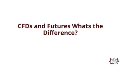 CFDs and Futures: What’s the Difference?