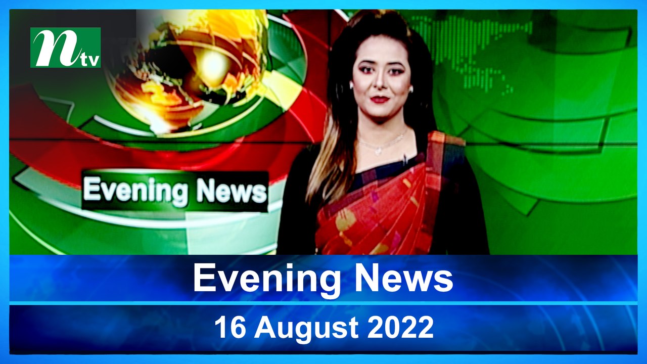 Evening News | 16 August 2022