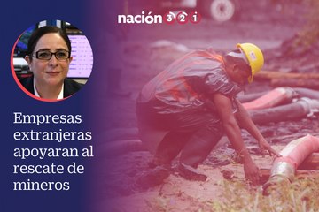 Empresas extranjeras apoyaran al rescate de mineros