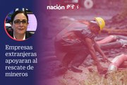 Empresas extranjeras apoyaran al rescate de mineros