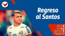 Deportes VTV | Vinotinto Yeferson Soteldo de vuelta al Santos FC