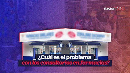 ¿Cuál es el problema con los consultorios en farmacias?