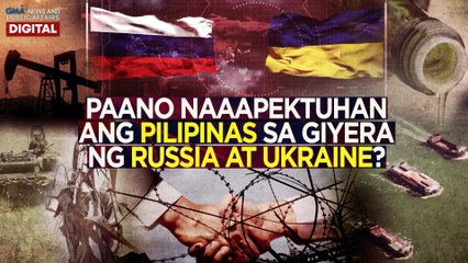 Paano naaapektuhan ang Pilipinas sa giyera ng Russia at Ukraine? | Need To Know