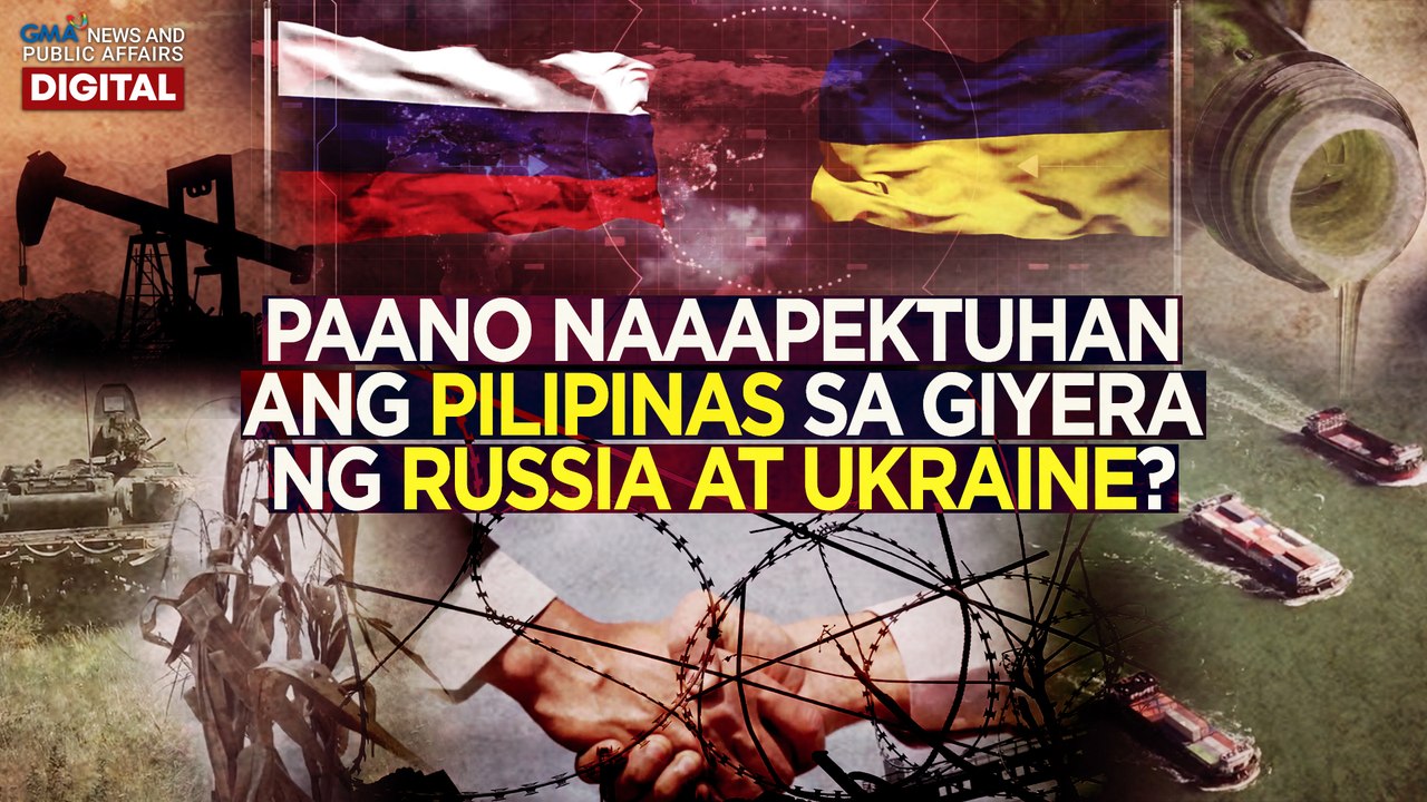 Paano naaapektuhan ang Pilipinas sa giyera ng Russia at Ukraine? | Need To Know