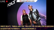 Swizz Beatz, Timbaland sue Triller for $28 million in missing acquisition payments - 1breakingnews.c