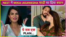 Neet Mahal Reacts To Mika-Akanksha 'Planned’ Winning Controversy